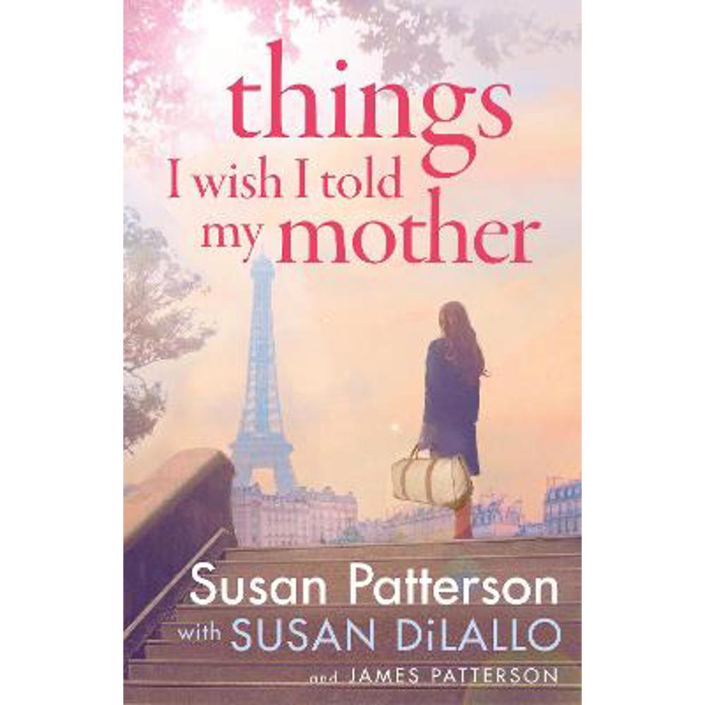 Things I Wish I Told My Mother: The instant New York Times bestseller (Hardback) - Susan Patterson